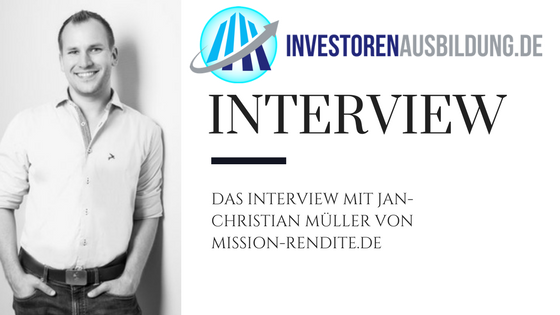 Das Interview mit Jan-Christian Müller von mission-rendite.de